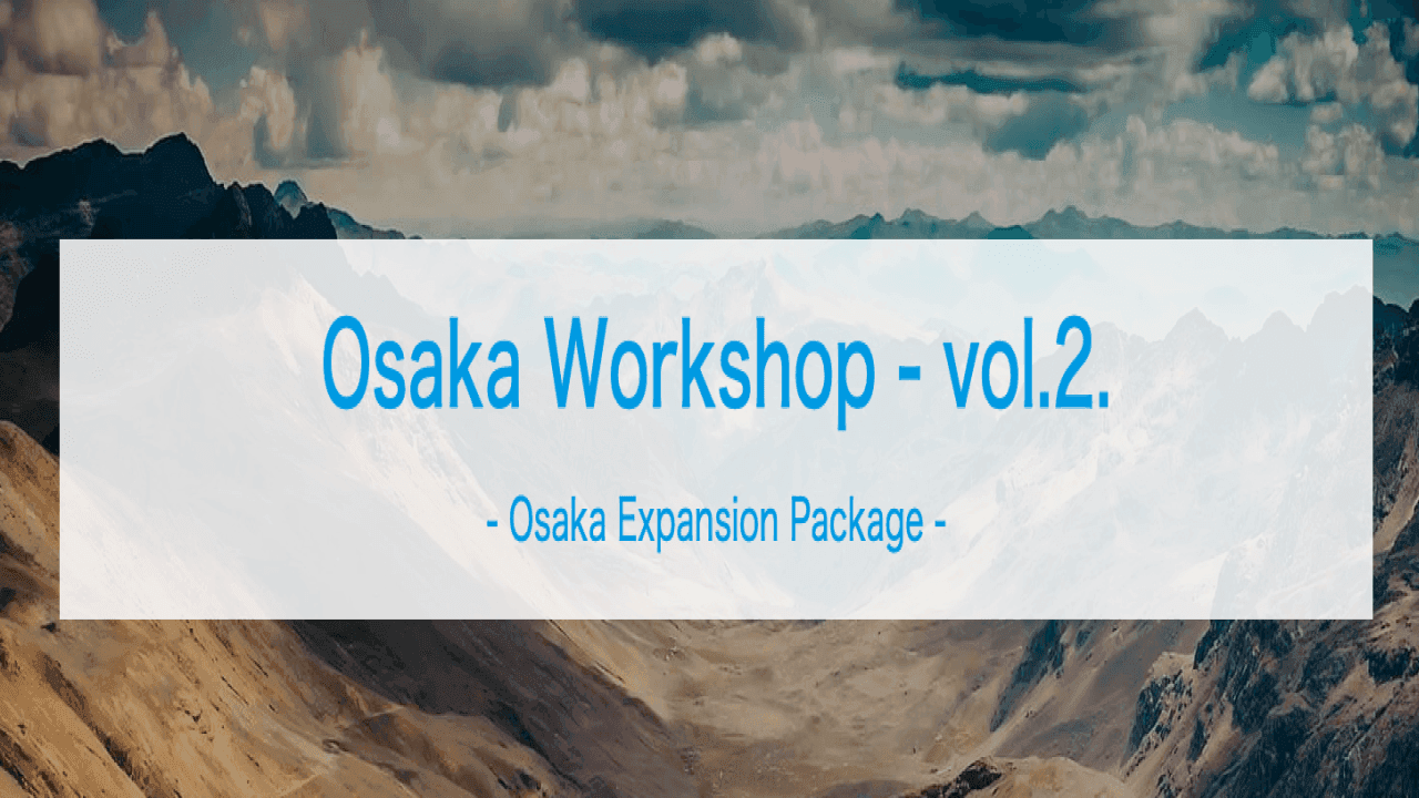 Osaka Workshop - vol.2.- Osaka Expansion Package