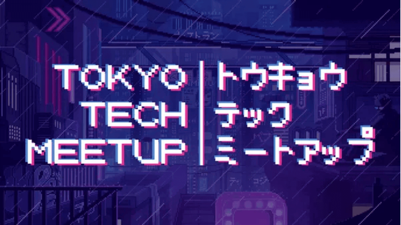 Tokyo Tech Meetup