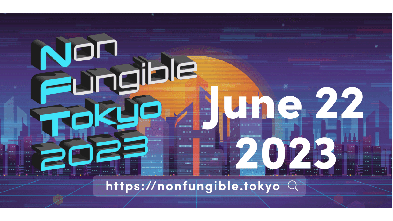 Non Fungible Tokyo 2023 associated with Japan Blockchain Week