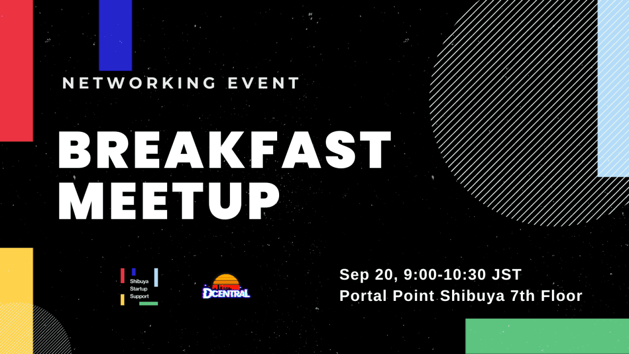 Breakfast Meetup: Shibuya Startup Support & DCENTRAL