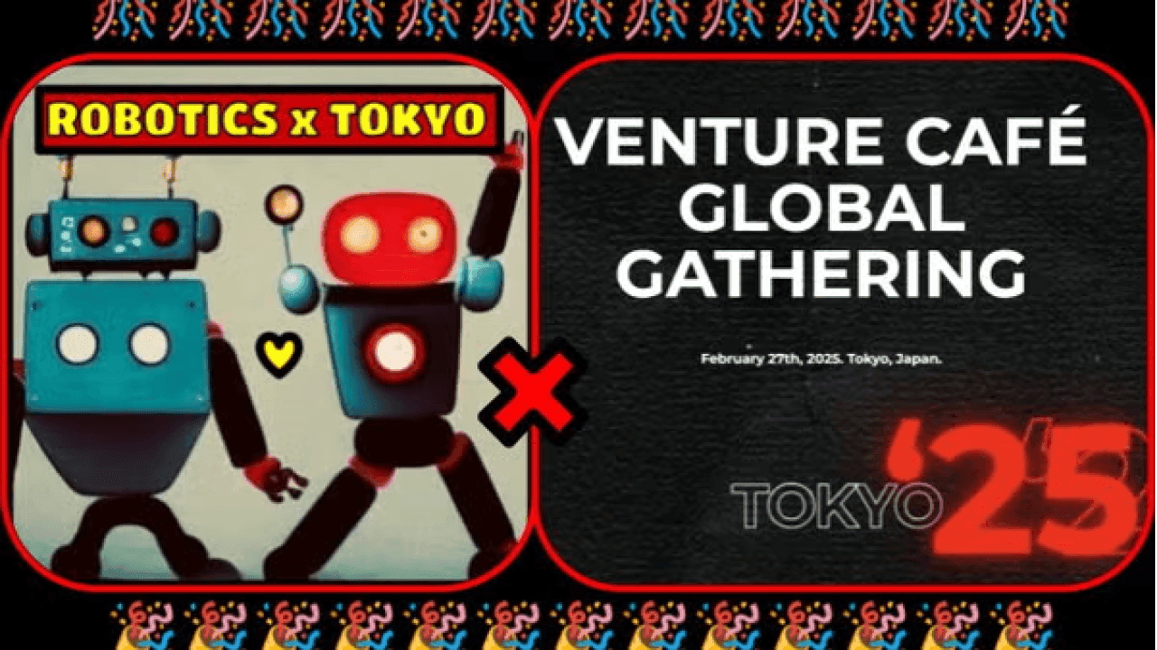Robotics x Tokyo -- Venture Café GLOBAL GATHERING!