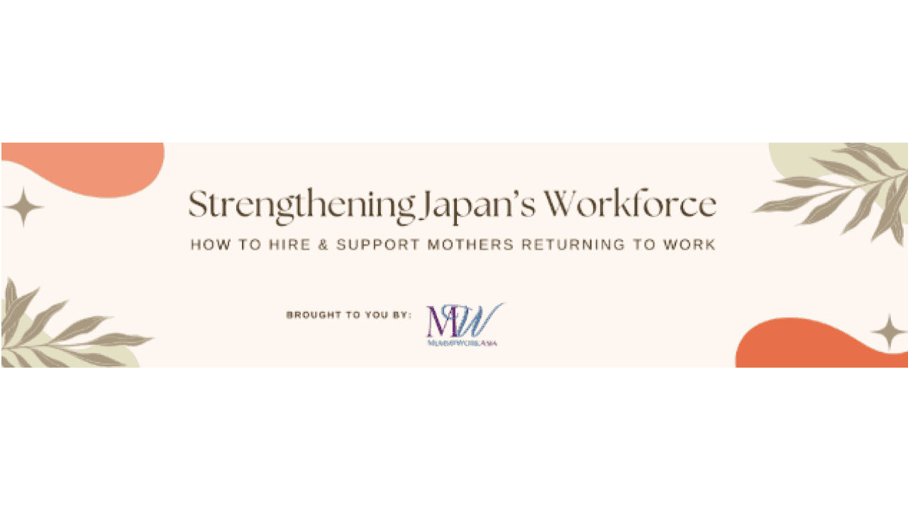 Strengthening Japan’s Workforce: How to Hire & Support Mothers Returning to Work