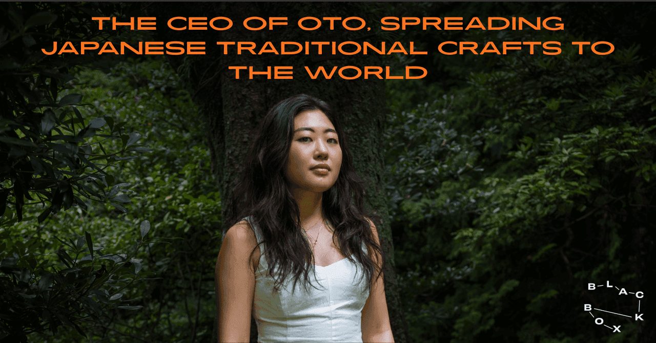 Hana Himura, CEO of OTO: spreading Japanese traditional crafts to the world